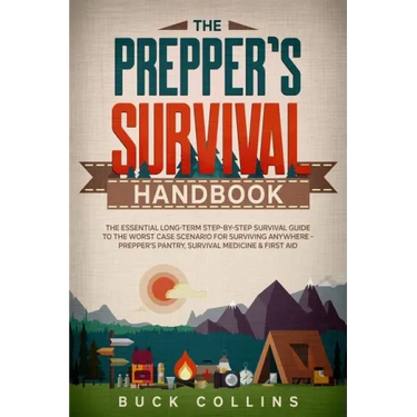 The Preppers Survival Handbook: The Essential Long Term Step-By-Step Survival Guide to the Worst Case Scenario for Surviving Anywhere - Prepper's Pant