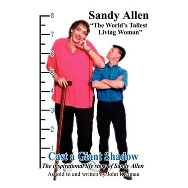 Cast a Giant Shadow: The Inspirational Life Story of Sandy Allen "The World's Tallest Living Woman"