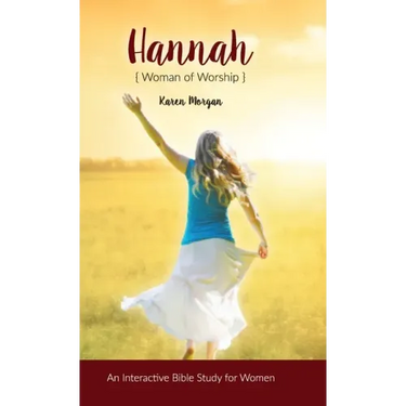 Hannah Woman of Worship: An Interactive Bible Study for Women