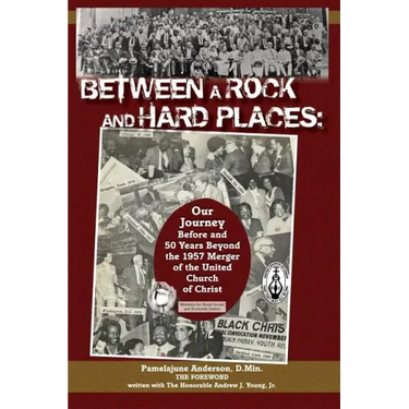Between a Rock and Hard Places: Our Journey Before and 50 Years Beyond the 1957 Merger of the United Church of Christ