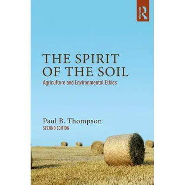 The Spirit of the Soil: Agriculture and Environmental Ethics