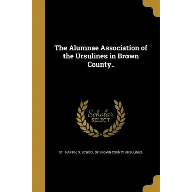 The Alumnae Association of the Ursulines in Brown County..