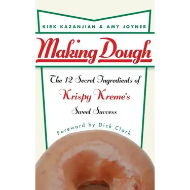 Making Dough: The 12 Secret Ingredients of Krispy Kreme's Sweet Success