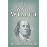 The Way to Wealth: Ben Franklin on Money and Success