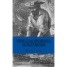 The California Gold Rush: A History Just For Kids