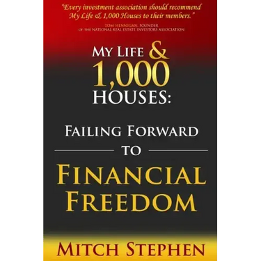 My Life & 1,000 Houses: Failing Forward to Financial Freedom
