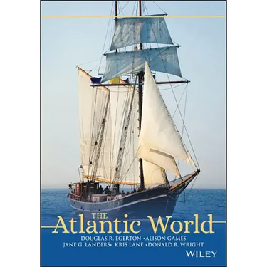 The Atlantic World: A History, 1400 - 1888