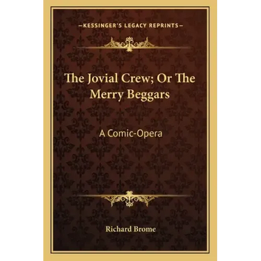 The Jovial Crew; Or The Merry Beggars: A Comic-Opera