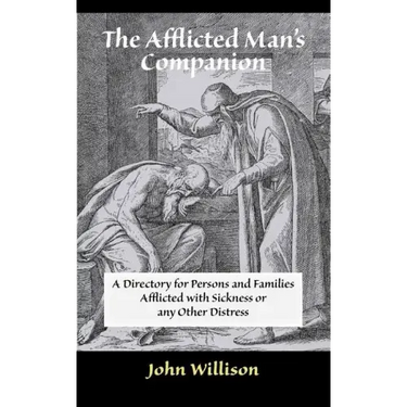 The Afflicted Man's Companion: For the Sick and Troubled