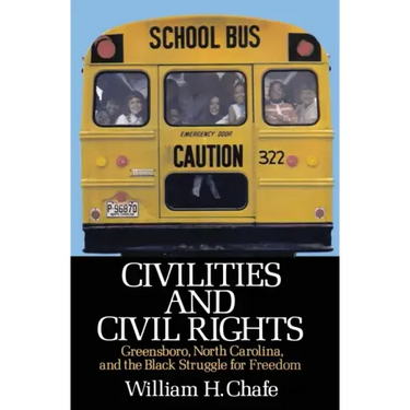 Civilities and Civil Rights: Greensboro, North Carolina, and the Black Struggle for Freedom