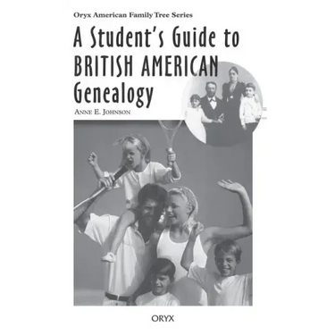 A Student's Guide to British American Genealogy