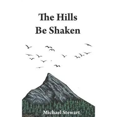 The Hills Be Shaken