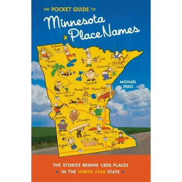 The Pocket Guide to Minnesota Place Names: The Stories Behind 1,200 Places in the North Star State