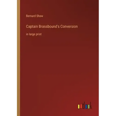 Captain Brassbound's Conversion: in large print