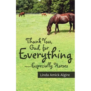 Thank You, God, for Everything-Especially Horses