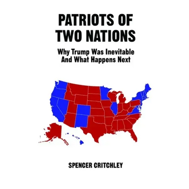 Patriots of Two Nations: Why Trump Was Inevitable and What Happens Next