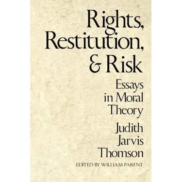 Rights, Restitution, and Risk: Essays in Moral Theory