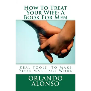 How To Treat Your Wife: A Book For Men