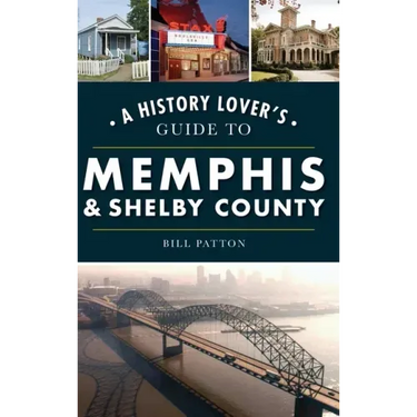 History Lover's Guide to Memphis & Shelby County