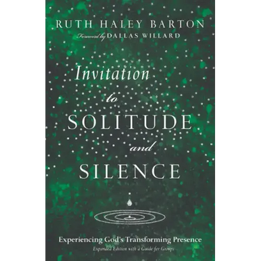 Invitation to Solitude and Silence: Experiencing God's Transforming Presence