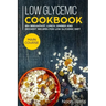 Low Glycemic Cookbook: MAIN COURSE - 60+ Breakfast, Lunch, Dinner and Dessert Recipes for Low Glycemic Diet