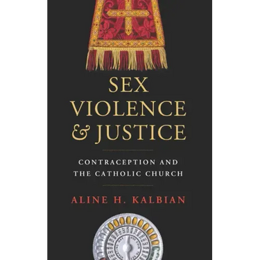 Sex, Violence, and Justice: Contraception and the Catholic Church