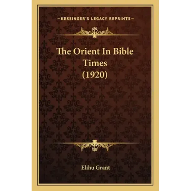 The Orient in Bible Times (1920)