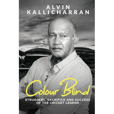 Colour Blind: Struggles, Sacrifice and Success of the Cricket Legend