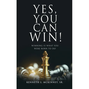 Yes, You Can Win!: Winning Is What You Were Born To Do
