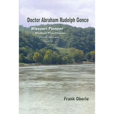 Doctor Abraham Rudolph Gonce: Missouri Pioneer