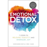 Emotional Detox: 7 Steps to Release Toxicity and Energize Joy