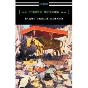 Twilight of the Idols and The Anti-Christ