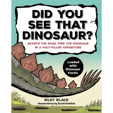 Did You See That Dinosaur?: Search the Page, Find the Dinosaur in a Fact-Filled Adventure