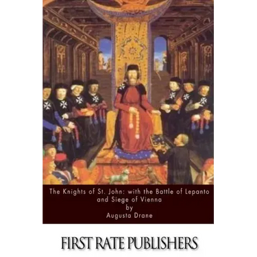 The Knights of St.John: with the Battle of Lepanto and Siege of Vienna