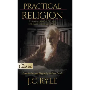 Practical Religion: Essential Biblical Truths for Daily Christian Living