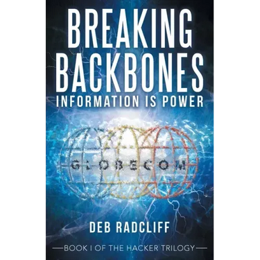 Breaking Backbones: Information Is Power: Book I of the Hacker Trilogy