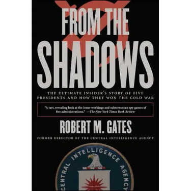 From the Shadows: The Ultimate Insider's Story of Five Presidents and How They Won the Cold War