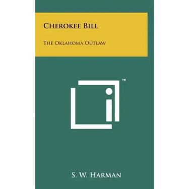 Cherokee Bill: The Oklahoma Outlaw