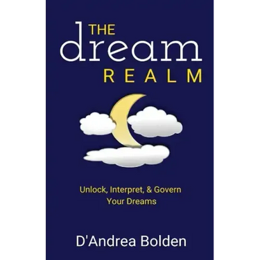 The Dream Realm: Unlock, Interpret & Govern Your Dreams