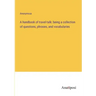 A handbook of travel-talk: being a collection of questions, phrases, and vocabularies
