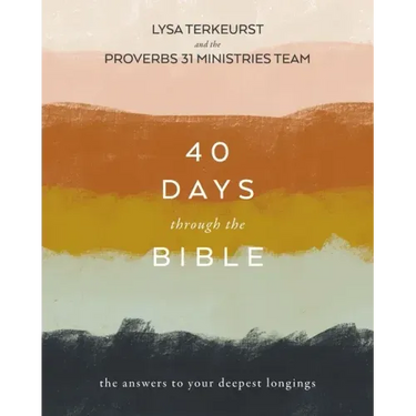 40 Days Through the Bible: The Answers to Your Deepest Longings