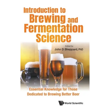 Introduction to Brewing and Fermentation Science: Essential Knowledge for Those Dedicated to Brewing Better Beer