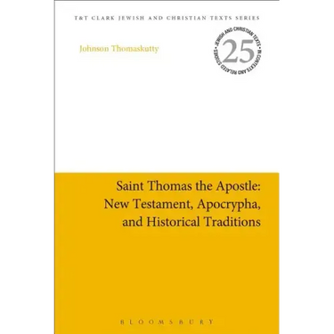 Saint Thomas the Apostle: New Testament, Apocrypha, and Historical Traditions