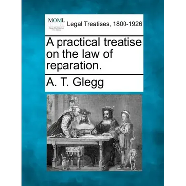 A practical treatise on the law of reparation.