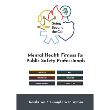Going Beyond the Call: Mental Health Fitness for Public Safety Professionals