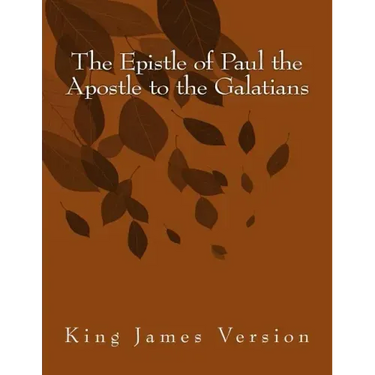 The Epistle of Paul the Apostle to the Galatians: King James Version