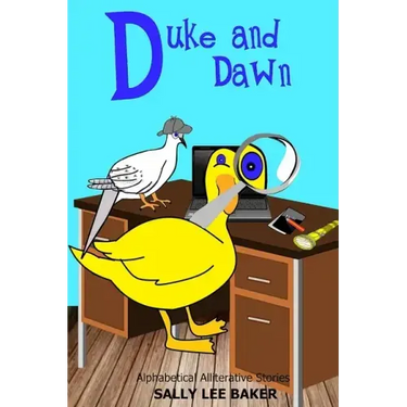 Duke and Dawn: A fun read aloud illustrated tongue twisting tale brought to you by the letter "D".