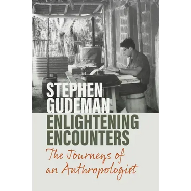 Enlightening Encounters: The Journeys of an Anthropologist