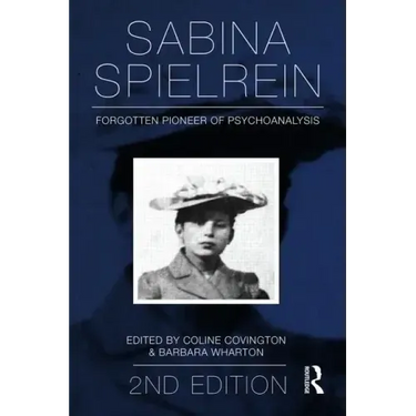 Sabina Spielrein:: Forgotten Pioneer of Psychoanalysis, Revised Edition