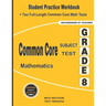 Common Core Subject Test Mathematics Grade 8: Student Practice Workbook + Two Full-Length Common Core Math Tests